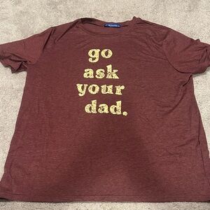 go ask your dad shirt